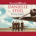 Cover Art for B0971Q6XP8, Flying Angels by Danielle Steel