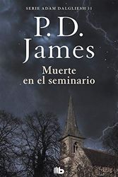 Cover Art for 9788490708866, Muerte en el seminario (Adam Dalgliesh 11) by James, P. D., Ciocchini, María Eugenia