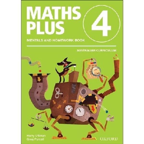 Cover Art for 9780190305703, Maths Plus Aus Curriculum Edition Mentals & Homework Book 4 Revised Ed 2016Maths Plus Australian Curriculum Edition by Harry O'Brien