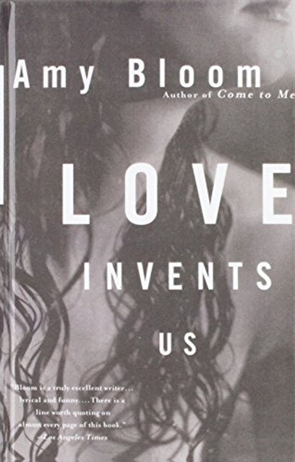 Cover Art for 9781439500552, Love Invents Us by Amy Bloom