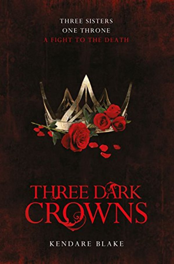 Cover Art for B01IONK76G, Three Dark Crowns: Three Dark Crowns Book 1 by Kendare Blake