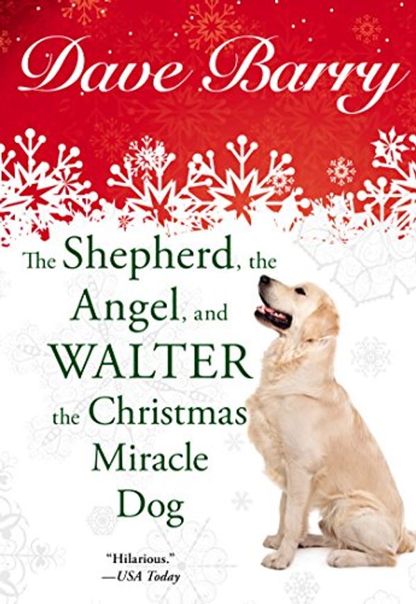 Cover Art for 9780425276716, The Shepherd, the Angel, and Walter the Christmas Miracle Dog by Dave Barry