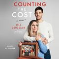 Cover Art for B0C7SLYBY7, Counting the Cost by Jill Duggar, Derick Dillard - contributor, Craig Borlase - contributor