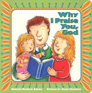 Cover Art for 9780758609120, Why I Praise You, God by Michelle Medlock Adams