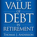 Cover Art for 9781119019985, The Value of Debt in Retirement by Anderson, Thomas J.