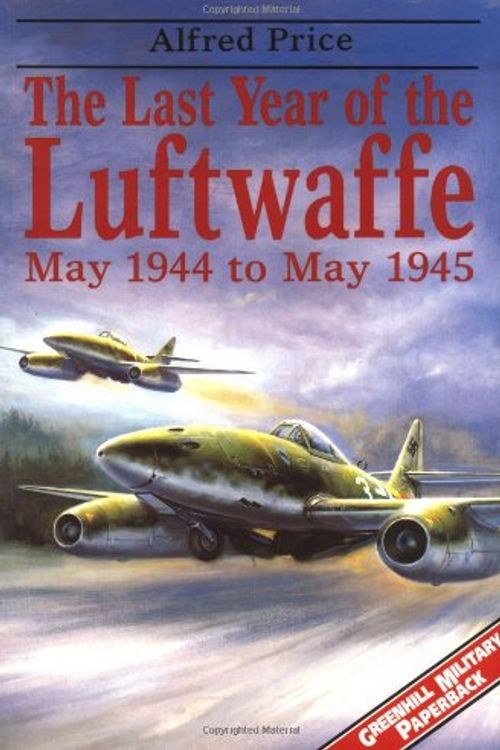 Cover Art for 9781853674402, The Last Year of the Luftwaffe by Dr. Alfred Price