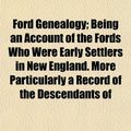 Cover Art for 9781152470590, Ford Genealogy; Being an Account of the Fords Who Were Early by Eliakim Reed Ford