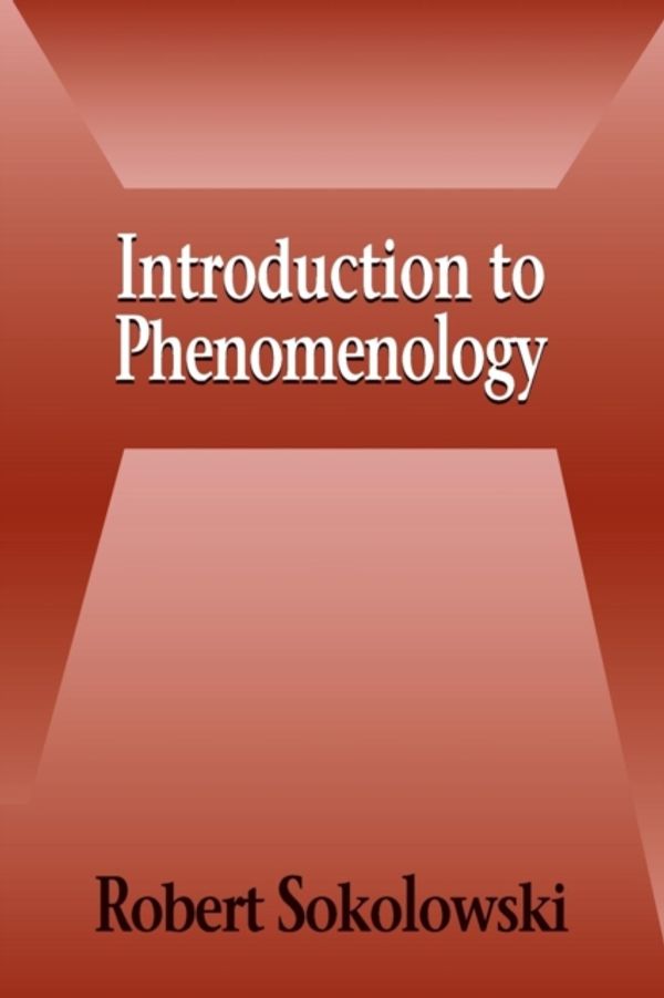 Cover Art for 9780521667920, Introduction to Phenomenology by Robert Sokolowski
