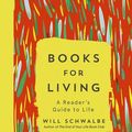 Cover Art for 9781444790795, Books for Living: a reader s guide to life by Will Schwalbe