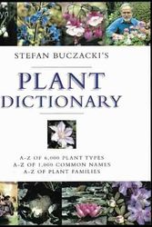 Cover Art for 9780600600664, Stefan Buczacki's Plant Dictionary: A-Z of 6,000 Plant Types *  A-Z of 1,000 Common Names *  A-Z of Plant Families by Stefan T. Buczacki