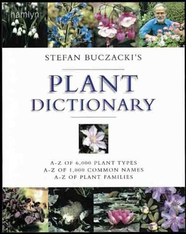 Cover Art for 9780600600664, Stefan Buczacki's Plant Dictionary: A-Z of 6,000 Plant Types *  A-Z of 1,000 Common Names *  A-Z of Plant Families by Stefan T. Buczacki