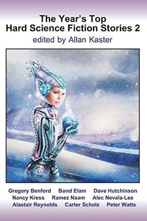 Cover Art for 9781790744435, The Year's Top Hard Science Fiction Stories 2 by Allan Kaster, Gregory Benford, Dave Hutchinson, Nancy Kress, Ramez Naam, Nevala-Lee, Alec, Alastair Reynolds, Carter Scholz, Peter Watts, Bond Elam
