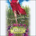 Cover Art for 9781401385620, If You Could See Me Now by Cecelia Ahern, Cecelia Ahern