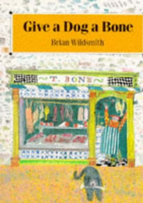 Cover Art for 9780192722430, Give a Dog a Bone by Brian Wildsmith