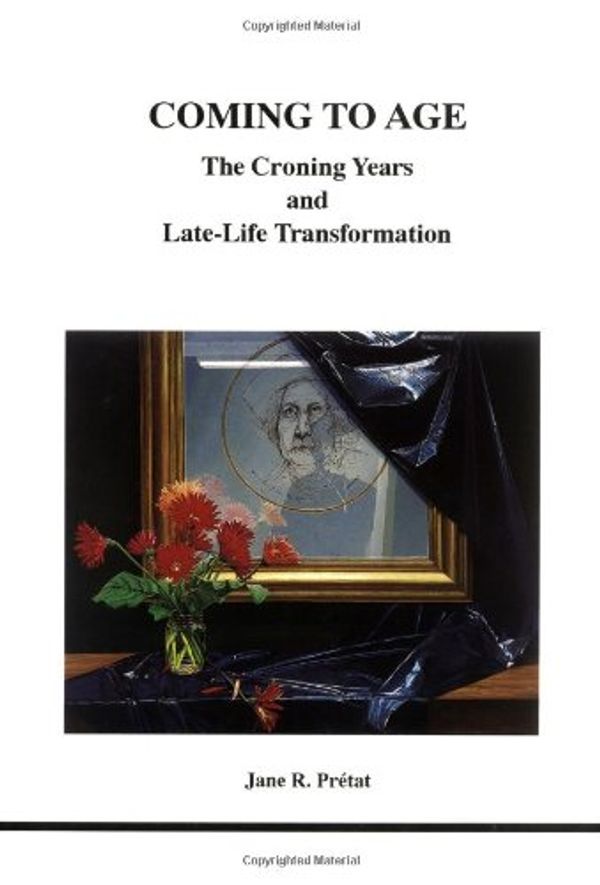 Cover Art for 9780919123632, Coming to Age: The Croning Years and Late-Life Transformation (Studies in Jungian Psychology By Jungian Analysts) by Jane R. Prétat