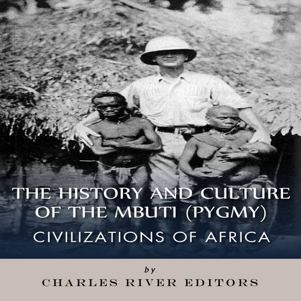 Cover Art for B010RE6COG, Civilizations of Africa: The History and Culture of the Mbuti (Pygmy) (Unabridged) by Unknown