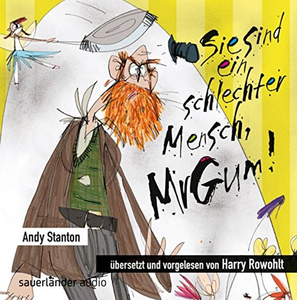 Cover Art for 9783794185337, Sie sind ein schlechter Mensch, Mr. Gum! by Andy Stanton