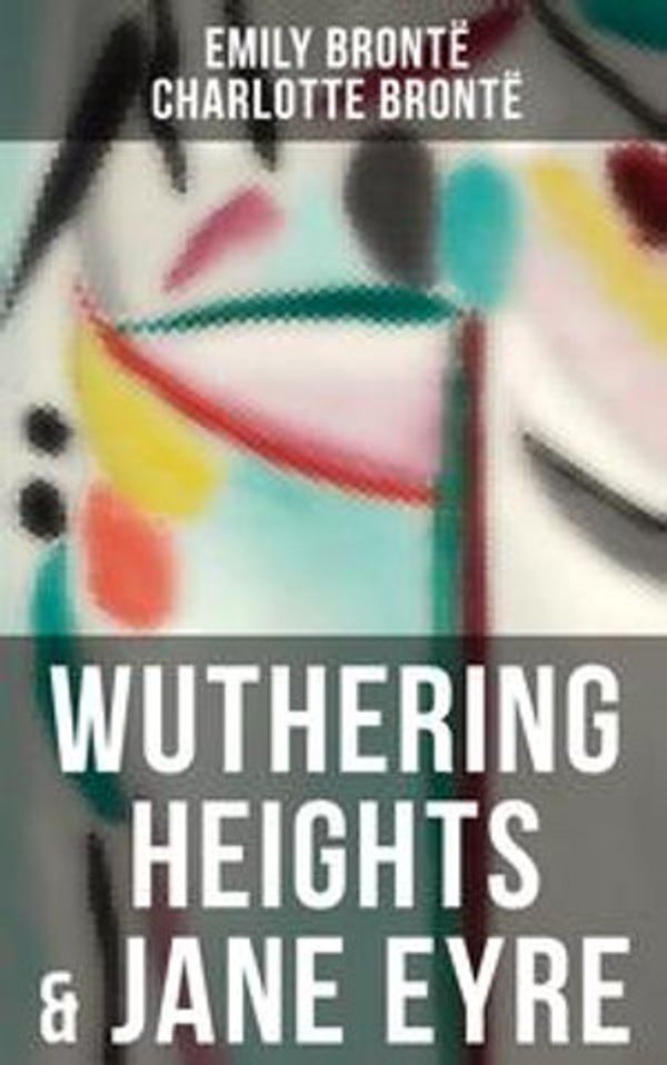 Cover Art for 9788027236817, Wuthering Heights & Jane Eyre by Emily Brontë, Charlotte Brontë