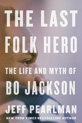 Cover Art for 9780358437673, The Last Folk Hero: The Life and Myth of Bo Jackson by Jeff Pearlman