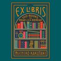 Cover Art for 9780008421977, Ex Libris: 100+ Books to Read and Reread by Michiko Kakutani