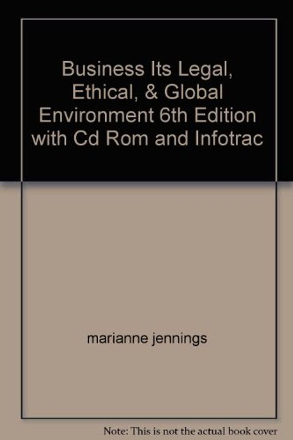 Cover Art for 9780324308204, Business Its Legal, Ethical, & Global Environment 6th Edition with Cd Rom and Infotrac by marianne jennings