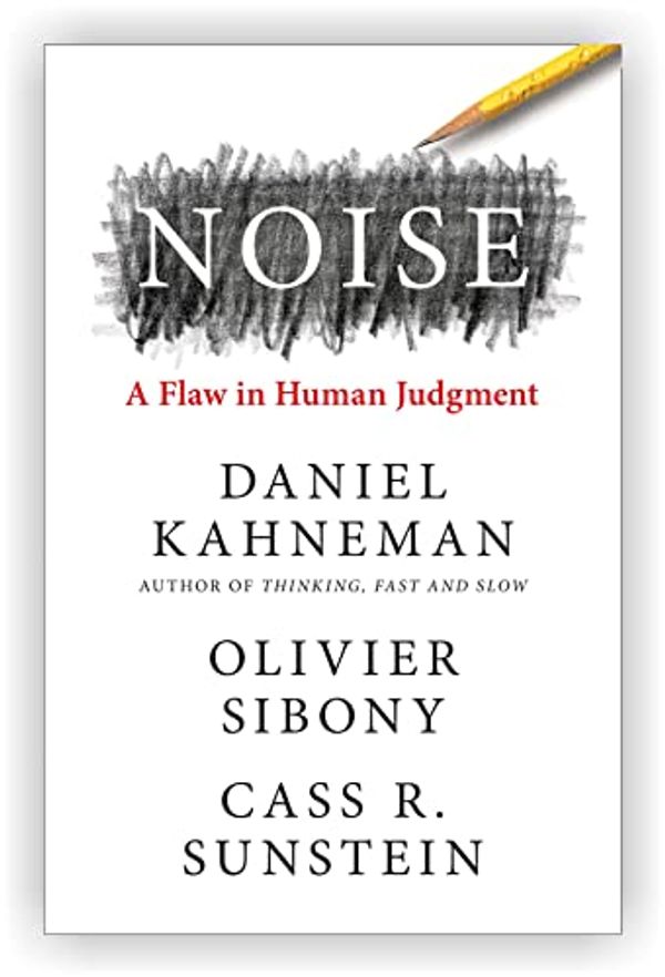Cover Art for B09XHZ884X, Noise by Daniel Kahneman, Olivier Sibony, Cass R. Sunstein