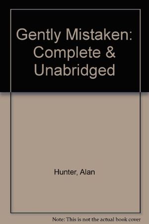 Cover Art for 9780754003694, Gently Mistaken: Complete & Unabridged by Mr. Alan Hunter