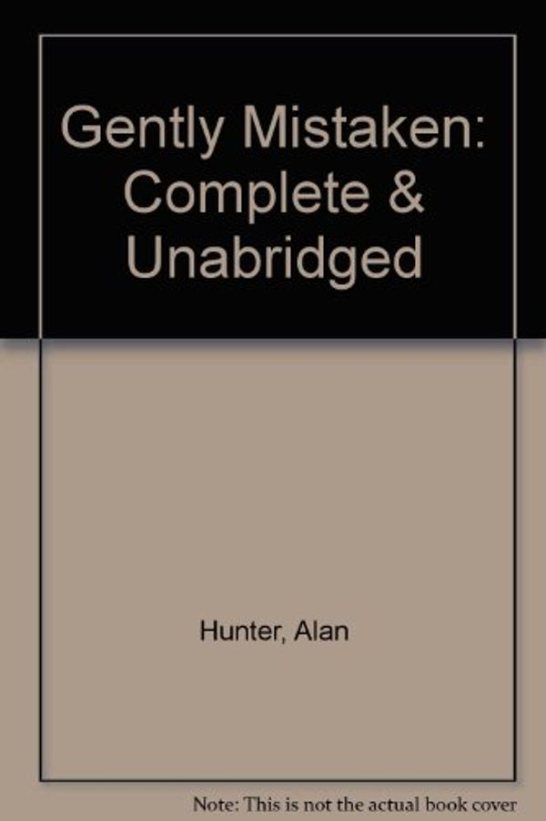 Cover Art for 9780754003694, Gently Mistaken: Complete & Unabridged by Mr. Alan Hunter