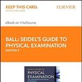 Cover Art for 9780323545075, Seidel's Guide to Physical Examination Elsevier Ebook on Vitalsource Retail Access Card: An Interprofessional Approach by Ball RN DrPH CPNP, Jane W., Dains FNAP FAANP, Joyce DrPH-E., JD, RN, Flynn MD MEd, John A., MBA, Solomon MD MPH, Barry S., Stewart MD MBA, Rosalyn W., MS