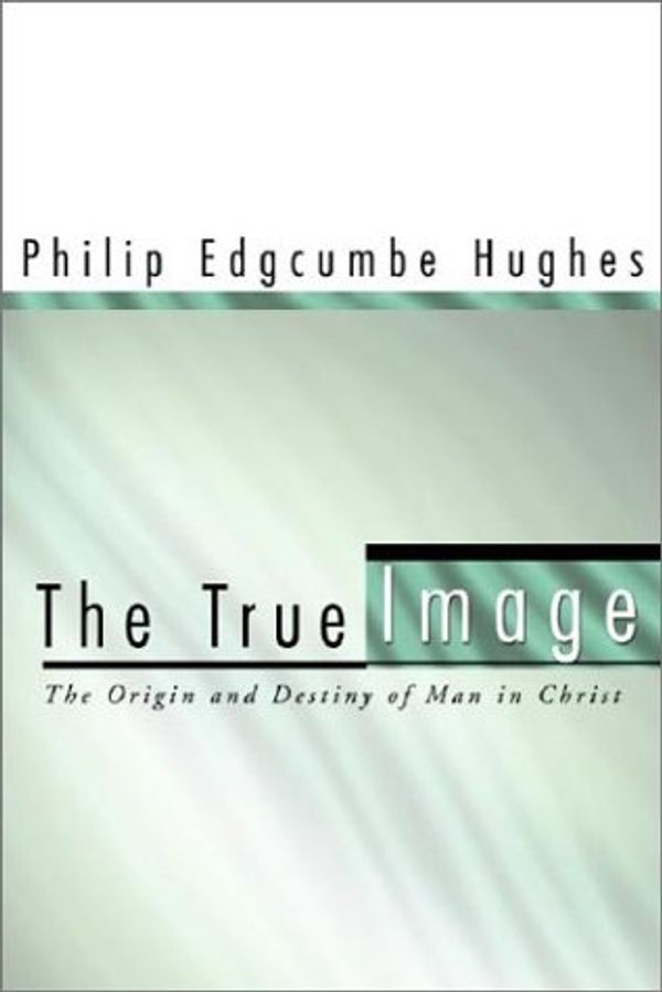 Cover Art for 9781579102852, The True Image by Philip Edgcumbe Hughes