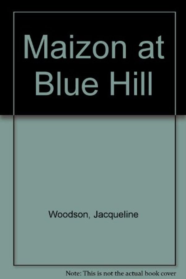 Cover Art for 9780606059183, Maizon at Blue Hill by Jacqueline Woodson