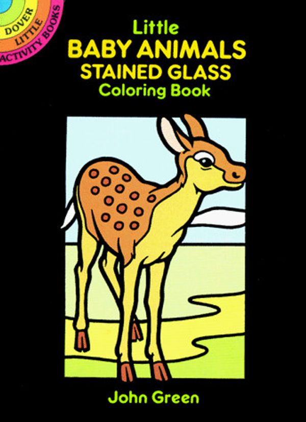 Cover Art for 9780486272221, Little Baby Animals Stained Glass Colouring Book by John Green