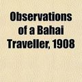 Cover Art for 9781154800494, Observations of a Bahai Traveller, 1908 by Charles Mason Remey