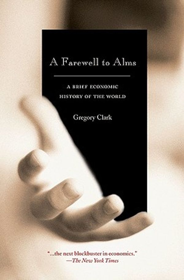 Cover Art for 9780691121352, A Farewell to Alms: A Brief Economic History of the World by Gregory Clark