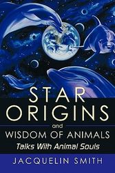 Cover Art for 9781452052441, Star Origins and Wisdom of Animals by Jacquelin Smith