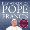 Cover Art for 9781472955777, Key Words of Pope Francis by Dummy author