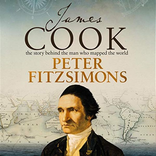 Cover Art for B07XYDCZ9L, James Cook: The Story Behind the Man Who Mapped the World by Peter FitzSimons