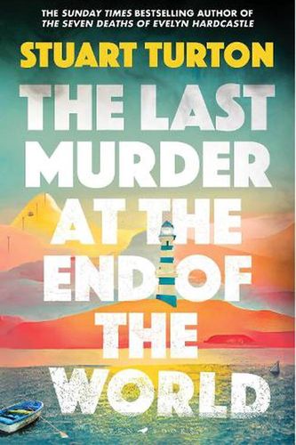 Cover Art for 9781526634955, The Last Murder at the End of the World: The dazzling original new high concept murder mystery from the author of the much loved, The Seven Deaths of Evelyn Hardcastle by Stuart Turton