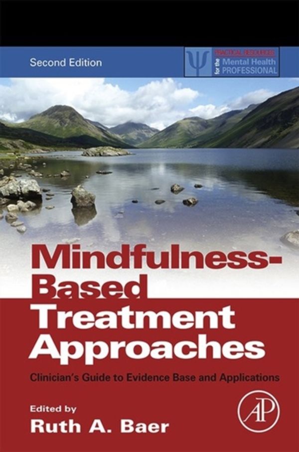 Cover Art for 9780124160316, Mindfulness-Based Treatment Approaches: Clinician's Guide to Evidence Base and Applications (Practical Resources for the Mental Health Professional) by Ruth A. Baer