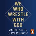 Cover Art for B0CV4KRPZ1, We Who Wrestle With God by Jordan B. Peterson