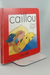 Cover Art for 9782894503256, Caillou Good Night: Good Night by Christine L'Heureux; Gisele Legare