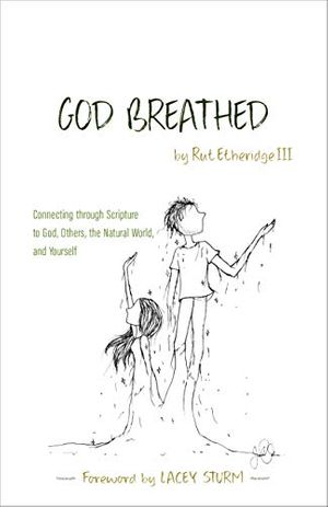 Cover Art for B07WDYBPR1, God Breathed: Connecting through Scripture to God, Others, the Natural World, and Yourself by Etheridge Iii, Rut