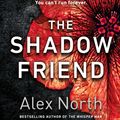 Cover Art for 9780718189976, The Shadow Friend by Alex North