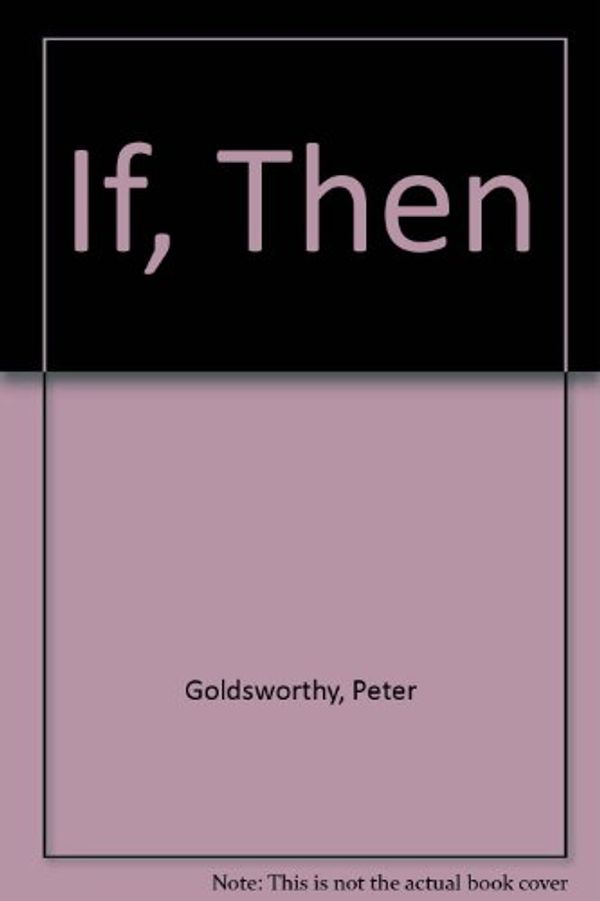 Cover Art for 9780207190179, If, Then by Peter Goldsworthy