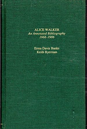 Cover Art for 9780824057343, Alice Walker, an Annotated Bibliography 1968-1986: An Annotated Bibliography, 1968-1986. (Garland reference library of the humanities) by Erma Davis Banks, Keith Eldon Byerman