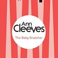 Cover Art for B01FKU0ALI, The Baby-Snatcher (Inspector Ramsay) by Ann Cleeves (2014-11-20) by Unknown