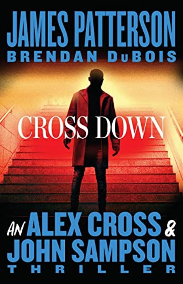 Cover Art for B0BH4M2648, Cross Down: An Alex Cross and John Sampson Thriller by Patterson, James, DuBois, Brendan