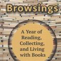 Cover Art for 9781410485007, Browsings: A Year of Reading, Collecting, and Living with Books by Michael Dirda
