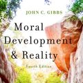 Cover Art for 9780190878214, Moral Development and Reality: Beyond the Theories of Kohlberg, Hoffman, and Haidt by John C. Gibbs
