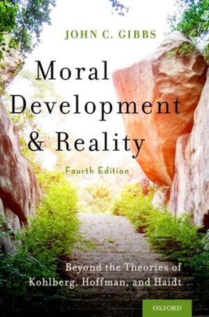 Cover Art for 9780190878214, Moral Development and Reality: Beyond the Theories of Kohlberg, Hoffman, and Haidt by John C. Gibbs